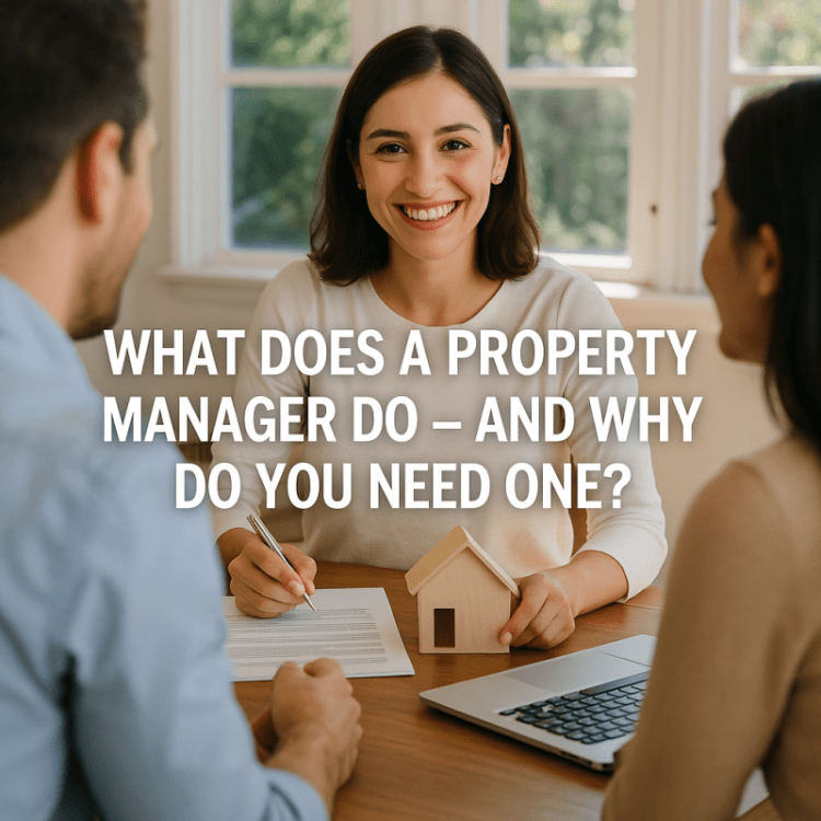 What Does a Property Manager Do – and Why Do You Need One? 